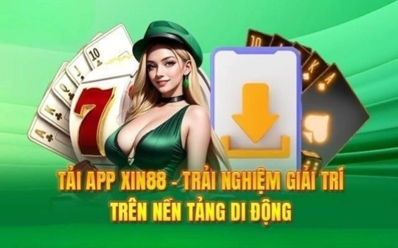 Lý do tải App Xin88 ngay hôm nay